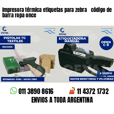 Impresora térmica etiquetas para zebra  código de barra ropa once